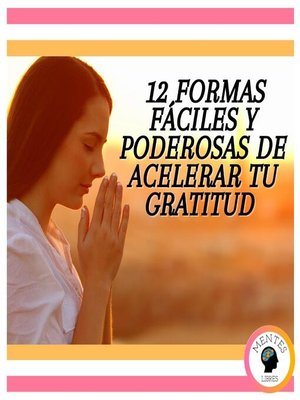 cover image of 12 Formas Fáciles Y Poderosas De Acelerar Tu Gratitud